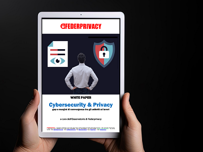 white paper "Cybersecurity & Privacy, gap e margini di convergenza tra gli addetti ai lavori" 